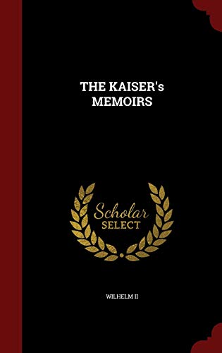 THE KAISER's MEMOIRS - Ii Wilhelm