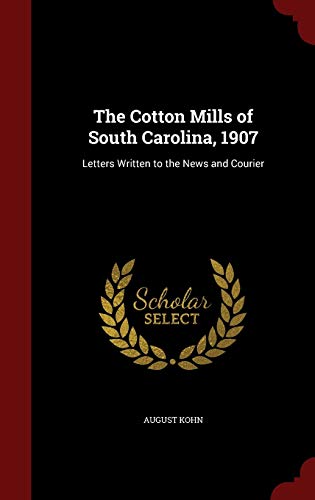 9781296564568: The Cotton Mills of South Carolina, 1907: Letters Written to the News and Courier