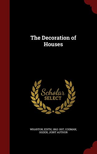 The Decoration of Houses - Wharton, Edith; Codman, Ogden