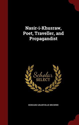 Imagen de archivo de Nasir-i-Khusraw, Poet, Traveller, and Propagandist a la venta por Books From California