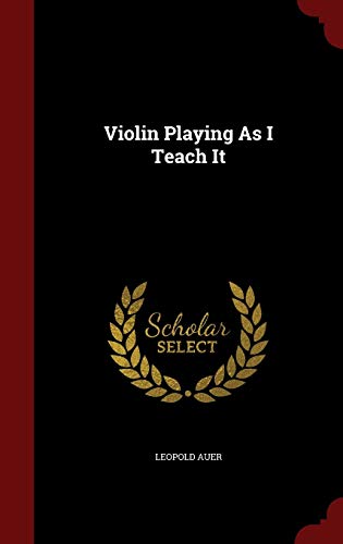 9781296575557: Violin Playing As I Teach It