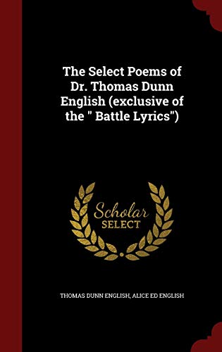 The Select Poems of Dr. Thomas Dunn English (exclusive of the 