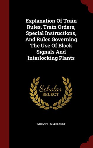9781296578749: Explanation Of Train Rules, Train Orders, Special Instructions, And Rules Governing The Use Of Block Signals And Interlocking Plants