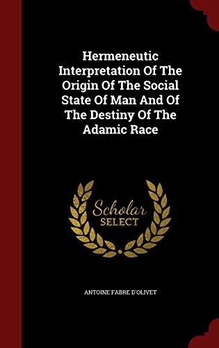 9781296580254: Hermeneutic Interpretation Of The Origin Of The Social State Of Man And Of The Destiny Of The Adamic Race