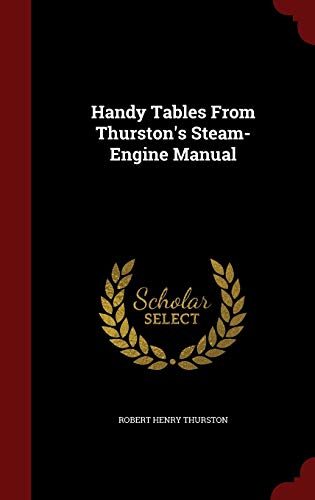 9781296584764: Handy Tables From Thurston's Steam-Engine Manual