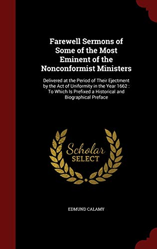 9781296594213: Farewell Sermons of Some of the Most Eminent of the Nonconformist Ministers: Delivered at the Period of Their Ejectment by the Act of Uniformity in ... a Historical and Biographical Preface