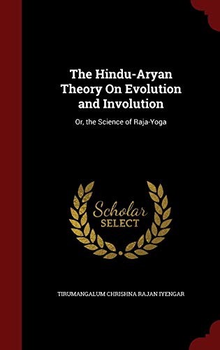 9781296601942: The Hindu-Aryan Theory On Evolution and Involution: Or, the Science of Raja-Yoga