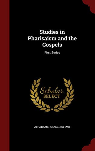 9781296603434: Studies in Pharisaism and the Gospels: First Series