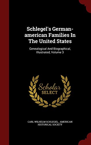 9781296609436: Schlegel's German-american Families In The United States: Genealogical And Biographical, Illustrated, Volume 3