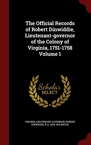 9781296626808: The Official Records of Robert Dinwiddie, Lieutenant-Governor of the Colony of Virginia, 1751-1758 Volume 1