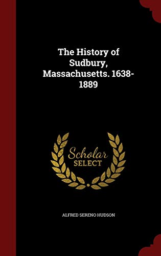 9781296671716: The History of Sudbury, Massachusetts. 1638-1889