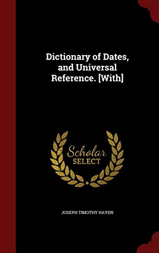 9781296688950: Dictionary of Dates, and Universal Reference. [With]