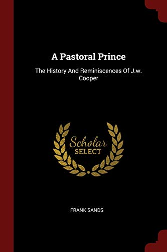 9781296692858: A Pastoral Prince: The History And Reminiscences Of J.w. Cooper