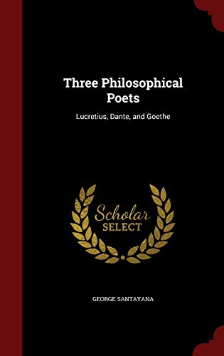9781296700553: Three Philosophical Poets: Lucretius, Dante, and Goethe