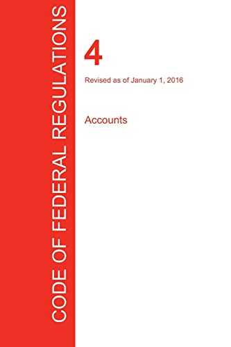 Beispielbild fr CFR 4, Accounts, January 01, 2016 (Volume 1 of 1) zum Verkauf von Lucky's Textbooks