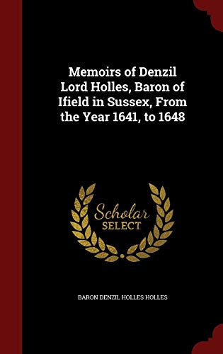 9781296730062: Memoirs of Denzil Lord Holles, Baron of Ifield in Sussex, From the Year 1641, to 1648