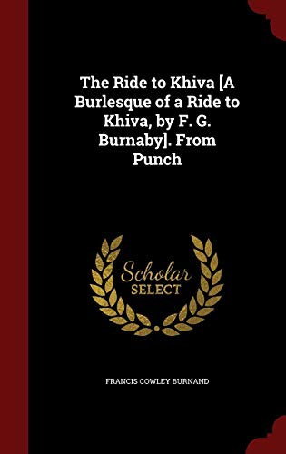 The Ride to Khiva [a Burlesque of a Ride to Khiva, by F. G. Burnaby]. from Punch (Hardback) - Francis Cowley Burnand