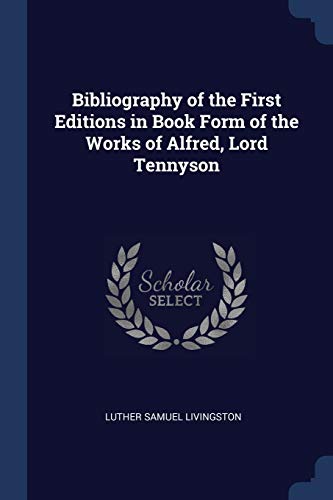 Imagen de archivo de Bibliography of the First Editions in Book Form of the Works of Alfred, Lord Tennyson a la venta por Lucky's Textbooks