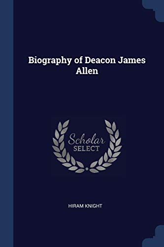 Stock image for Biography of Deacon James Allen for sale by Lucky's Textbooks