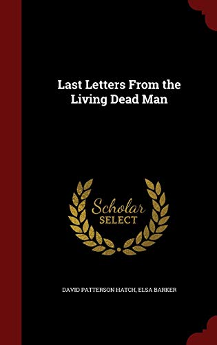 Beispielbild fr Last Letters From the Living Dead Man zum Verkauf von Buchpark