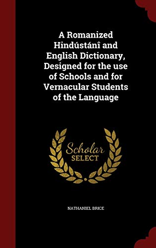 9781296779573: A Romanized Hindstn and English Dictionary, Designed for the use of Schools and for Vernacular Students of the Language