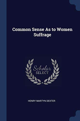 9781296790462: Common Sense As to Women Suffrage