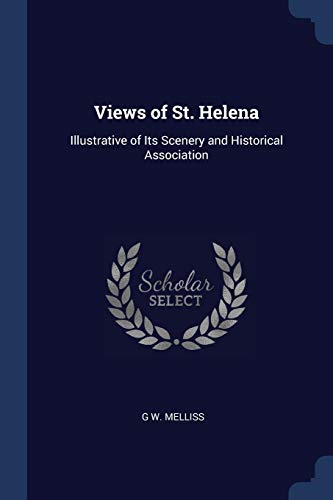 Imagen de archivo de Views of St. Helena: Illustrative of Its Scenery and Historical Association a la venta por Lucky's Textbooks