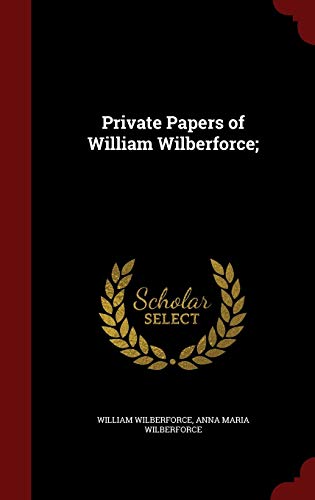 9781296801687: Private Papers of William Wilberforce;