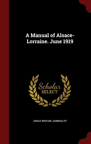 9781296810566: A Manual of Alsace-Lorraine. June 1919