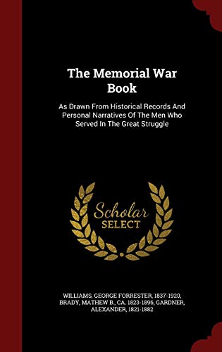 Stock image for The Memorial War Book: As Drawn From Historical Records And Personal Narratives Of The Men Who Served In The Great Struggle for sale by books4u31
