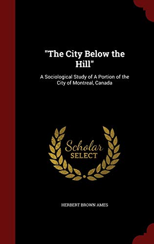 9781296820466: "The City Below the Hill": A Sociological Study of A Portion of the City of Montreal, Canada