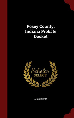 9781296835163: Posey County, Indiana Probate Docket