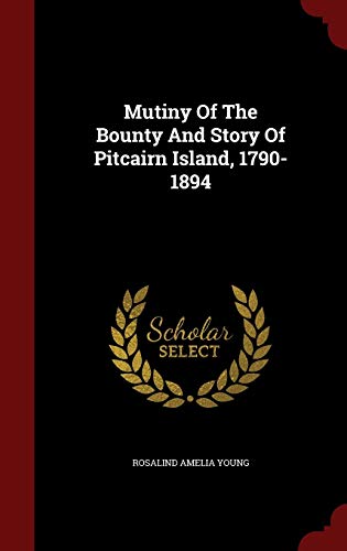9781296848750: Mutiny Of The Bounty And Story Of Pitcairn Island, 1790-1894