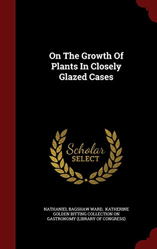 9781296851323: On The Growth Of Plants In Closely Glazed Cases