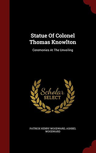 9781296852566: Statue Of Colonel Thomas Knowlton: Ceremonies At The Unveiling