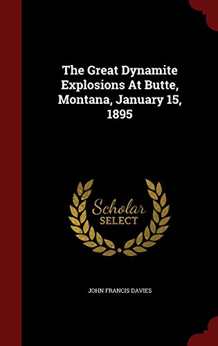 9781296856168: The Great Dynamite Explosions At Butte, Montana, January 15, 1895