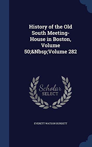 Beispielbild fr History of the Old South Meeting-House in Boston, Volume 50; Volume 282 zum Verkauf von Lucky's Textbooks