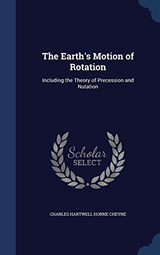 9781296868130: The Earth's Motion of Rotation: Including the Theory of Precession and Nutation