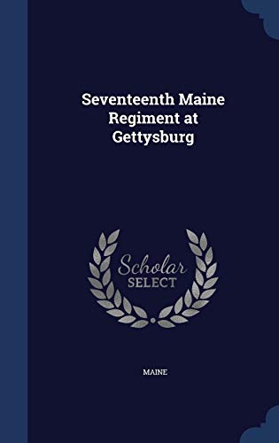9781296869168: Seventeenth Maine Regiment at Gettysburg