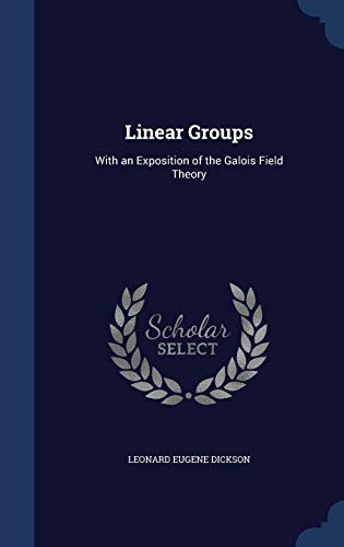9781296870843: Linear Groups: With an Exposition of the Galois Field Theory