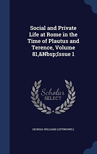 Imagen de archivo de Social and Private Life at Rome in the Time of Plautus and Terence, Volume 81, Issue 1 a la venta por Lucky's Textbooks