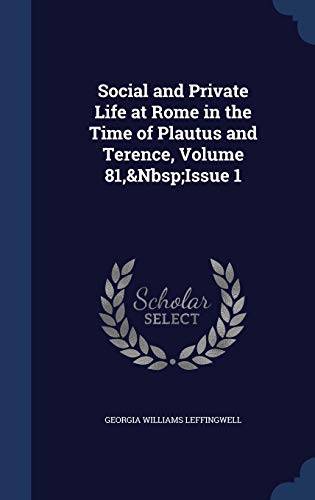 9781296873325: Social and Private Life at Rome in the Time of Plautus and Terence, Volume 81,&Nbsp;Issue 1