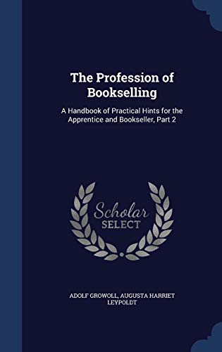 9781296880613: The Profession of Bookselling: A Handbook of Practical Hints for the Apprentice and Bookseller, Part 2