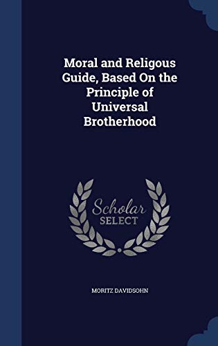 Imagen de archivo de Moral and Religous Guide, Based On the Principle of Universal Brotherhood a la venta por Lucky's Textbooks