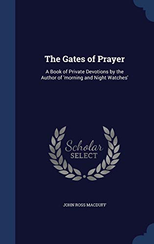 9781296882792: The Gates of Prayer: A Book of Private Devotions by the Author of 'morning and Night Watches'