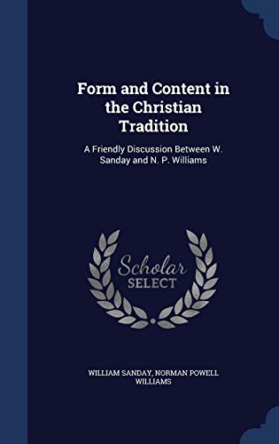 Beispielbild fr Form and Content in the Christian Tradition: A Friendly Discussion Between W. Sanday and N. P. Williams zum Verkauf von Lucky's Textbooks