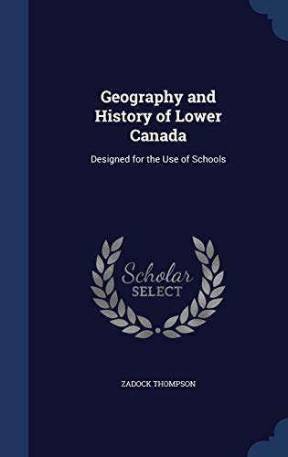 9781296887063: Geography and History of Lower Canada: Designed for the Use of Schools