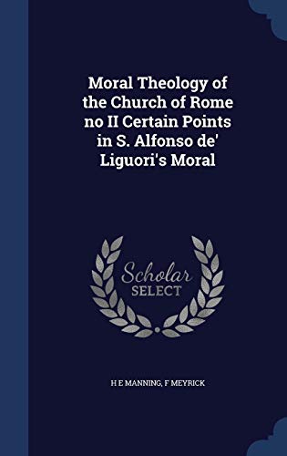 Stock image for Moral Theology of the Church of Rome no II Certain Points in S. Alfonso de' Liguori's Moral for sale by Lucky's Textbooks