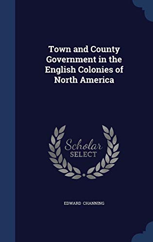 9781296889326: Town and County Government in the English Colonies of North America