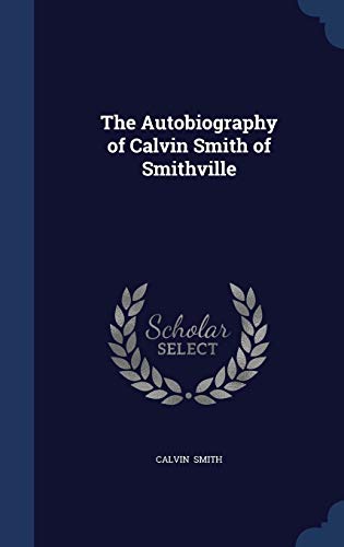 9781296889647: The Autobiography of Calvin Smith of Smithville